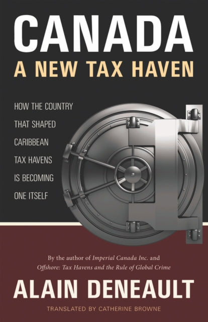 Book cover of: Canada: A New Tax Haven. By: Alain Deneault