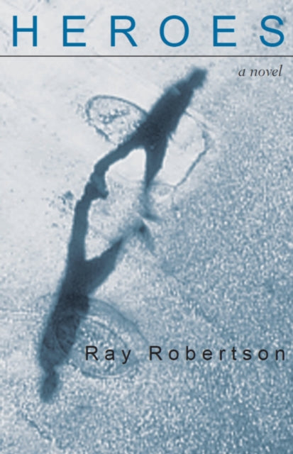 Book cover of: Heroes. By: Ray Robertson