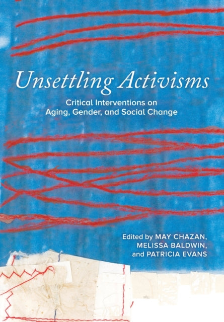 Book cover of: Unsettling Activisms. By: May Chazan