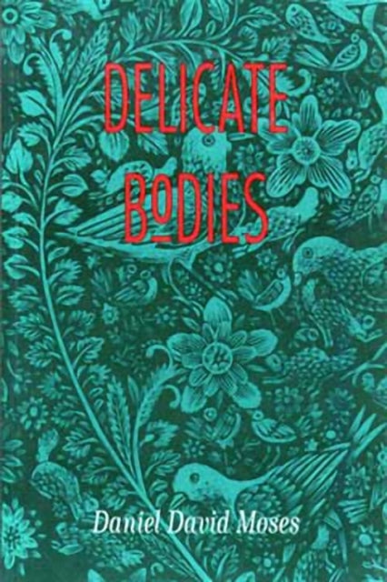 Book cover of: Delicate Bodies. By: Daniel David Moses