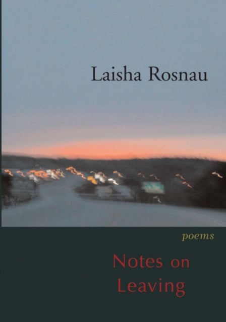 Book cover of: Notes on Leaving. By: Laisha Rosnau