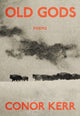 Book cover of: Old Gods. By: Conor Kerr