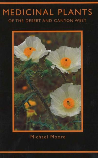 Book cover of: Medicinal Plants of the Desert & Canyon West. By: Michael Moore