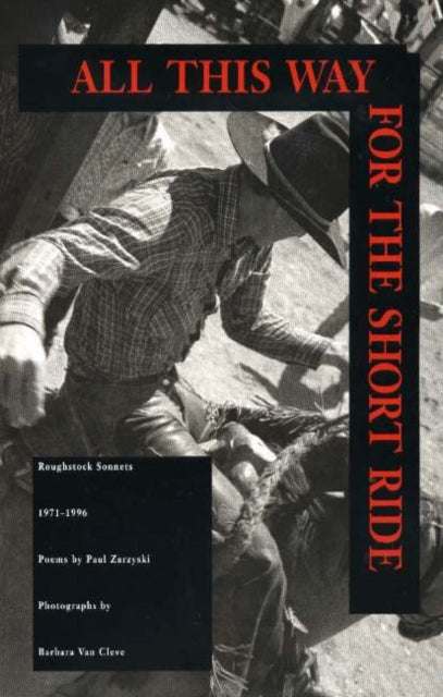 Book cover of: All This Way for the Short Ride. By: Paul Zarzyski
