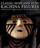Book cover of: Classic Hopi & Zuni Kachina Figures. By: Andrea Portago