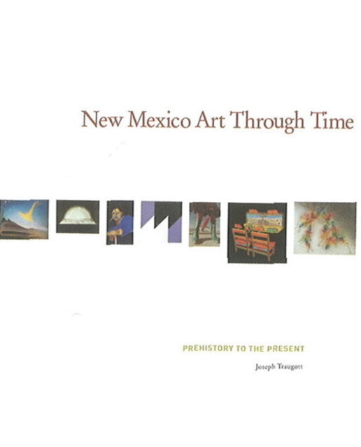 Book cover of: New Mexico Art Through Time. By: Joseph Traugott