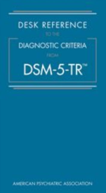 Book cover of: Desk Reference to the Diagnostic Criteria From DSM-5-TR®. By: American Psychiatric Association
