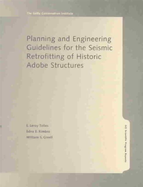 Book cover of: Planning and Engineering Guidelines for the Seismic Retrofitting of Historic Adobe Structures. By: E. Leroy Tolles