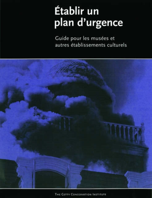 Book cover of: Etablir 'Un Plan D'Urgence – Guide Pour Les Musees  et Autres Etablissements Culturels