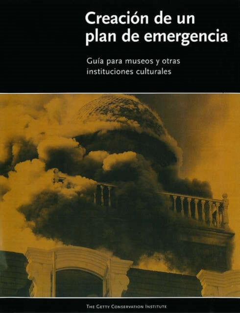 Book cover of: Creacion de un Plan de Emergencia – Guia Para Museos Y Otras Instituciones Culturales