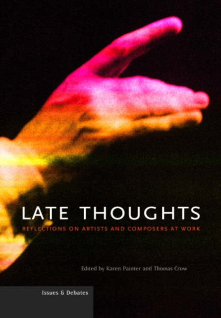 Book cover of: Late Thoughts – Reflections on Artists and Composers at Work