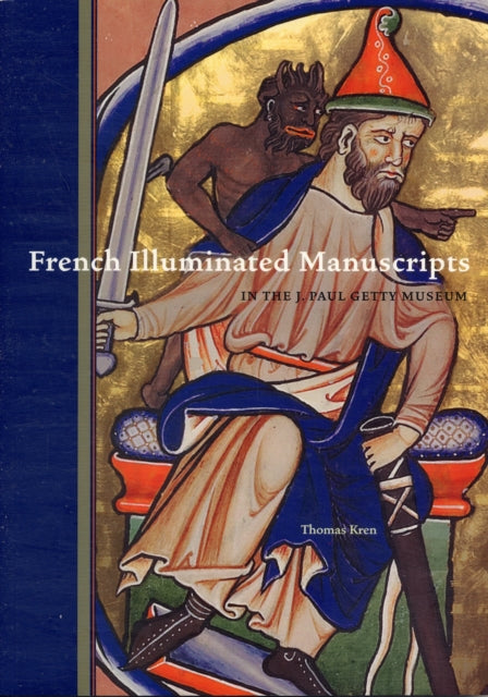 Book cover of: French Illuminated Manuscripts in the J.Paul Getty  Museum. By: J. Paul Getty Museum, Thomas Kren