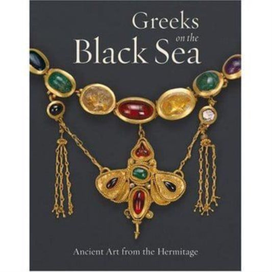 Book cover of: Greeks of the Black Sea – Ancient Art From the Hermitage
