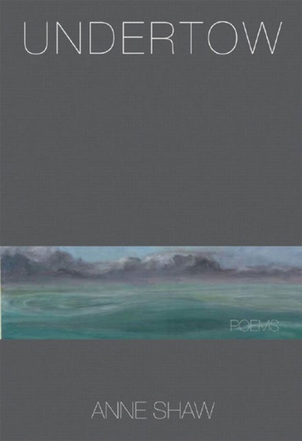 Book cover of: Undertow: Poems. By: Anne Shaw