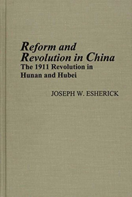 Book cover of: Reform and Revolution in China. By: Joseph W. Esherick