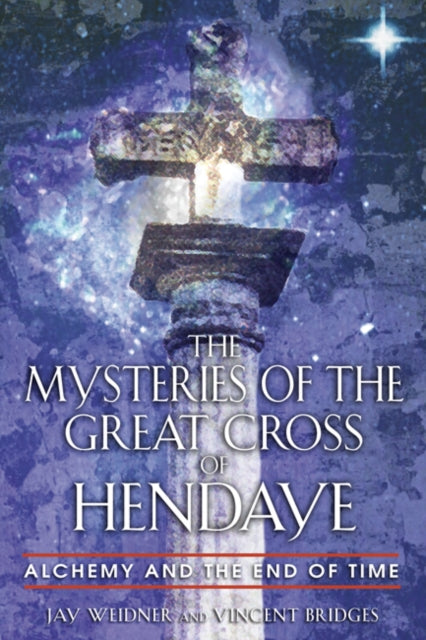 Book cover of: Mysteries of the Great Cross of Hendaye. By: Jay Weidner