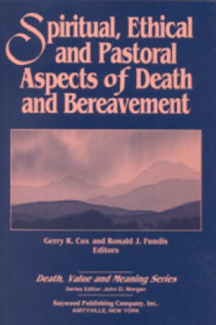 Book cover of: Spiritual, Ethical, and Pastoral Aspects of Death and Bereavement