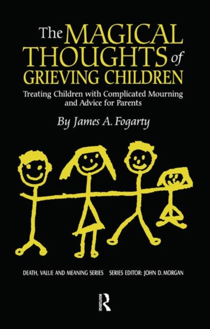 Book cover of: Magical Thoughts of Grieving Children. By: James A. Fogarty