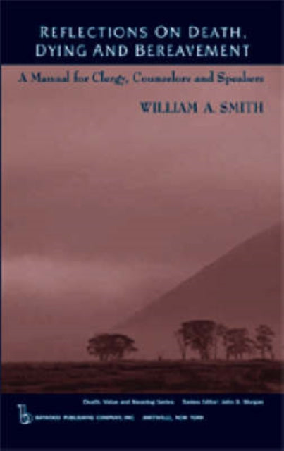Book cover of: Reflections on Death, Dying and Bereavement. By: William A. Smith
