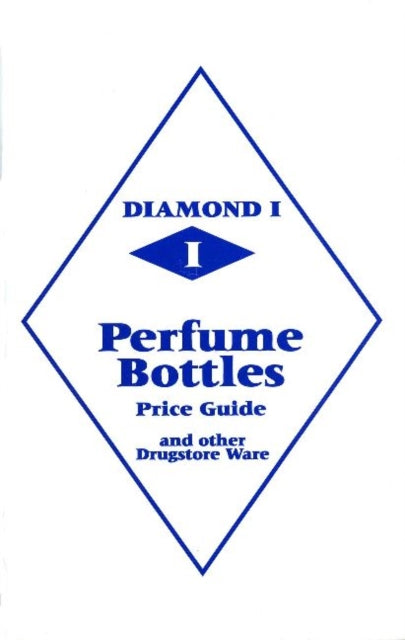 Book cover of: Diamond 1 Perfume Bottles Price Guide. By: Diamond I