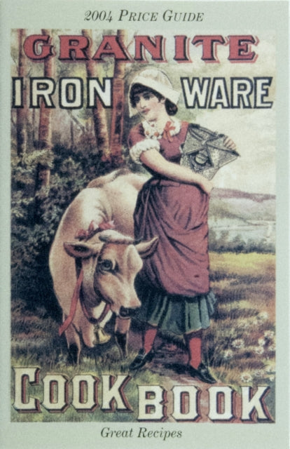 Book cover of: Granite Iron Ware Cook Book. By: L-W Books Books