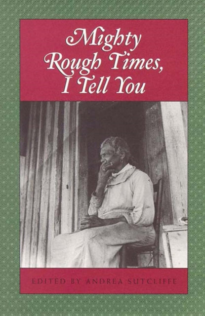 Book cover of: Mighty Rough Times, I tell You. By: Andrea Sutcliffe
