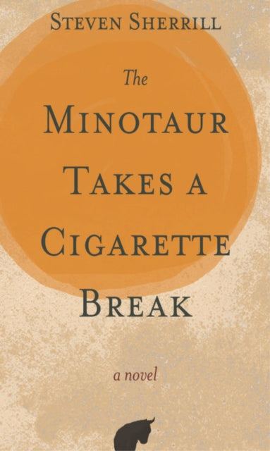 Book cover of: Minotaur Takes a Cigarette Break. By: Steven Sherrill