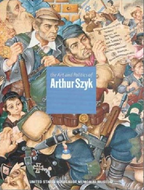 Book cover of: Art and Politics of Arthur Szyk