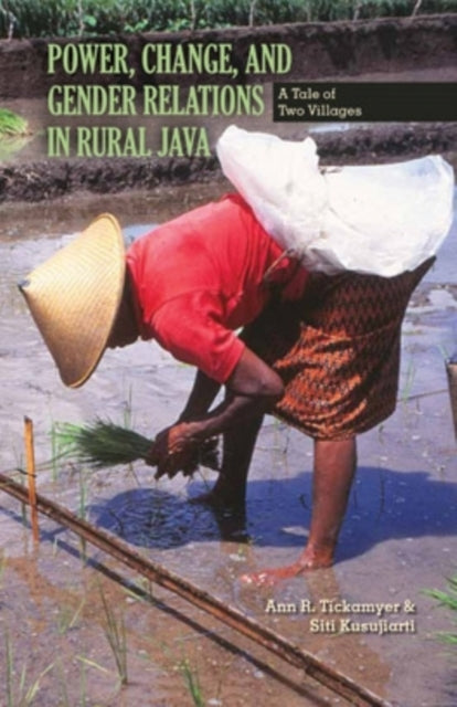 Book cover of: Power, Change, and Gender Relations in Rural Java. By: Ann R. Tickamyer