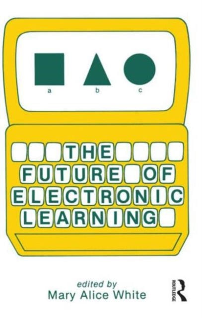 Book cover of: Future of Electronic Learning. By: Mary A. White