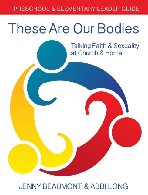 Book cover of: These Are Our Bodies: Preschool & Elementary Leader Guide. By: Jenny Beaumont