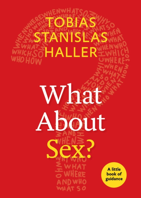Book cover of: What About Sex?. By: Tobias Stanislas Haller