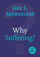 Book cover of: Why Suffering?. By: Ian S. Markham