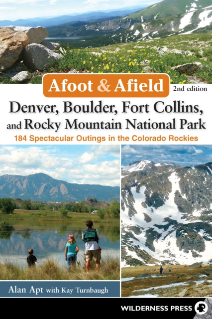 Book cover of: Afoot & Afield: Denver, Boulder, Fort Collins, and Rocky Mountain National Park. By: Alan Apt