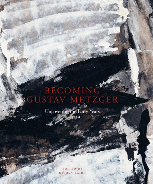 Book cover of: Becoming Gustav Metzger. By: BAIRD