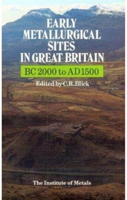 Book cover of: Early Metallurgical Sites in Great Britain. By: C. R. Blick