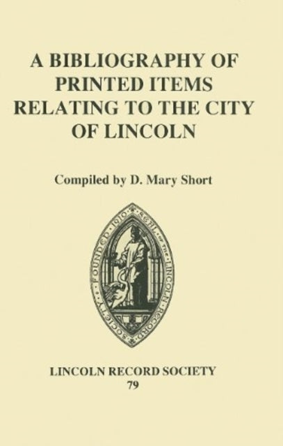 Book cover of: Bibliography of Printed Items Relating to the City of Lincoln