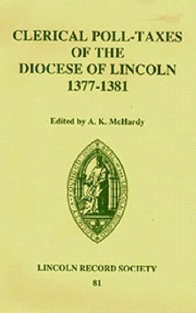 Book cover of: Clerical Poll-Taxes in the Diocese of Lincoln 1377-81