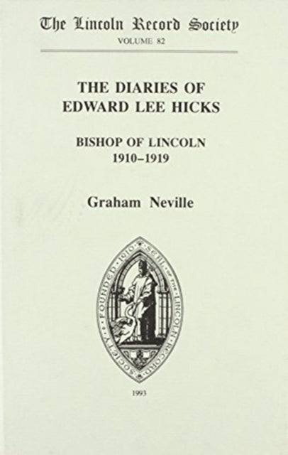 Book cover of: Diaries of Edward Lee Hicks                    Bishop of Lincoln 1910-1919. By: Graham Neville