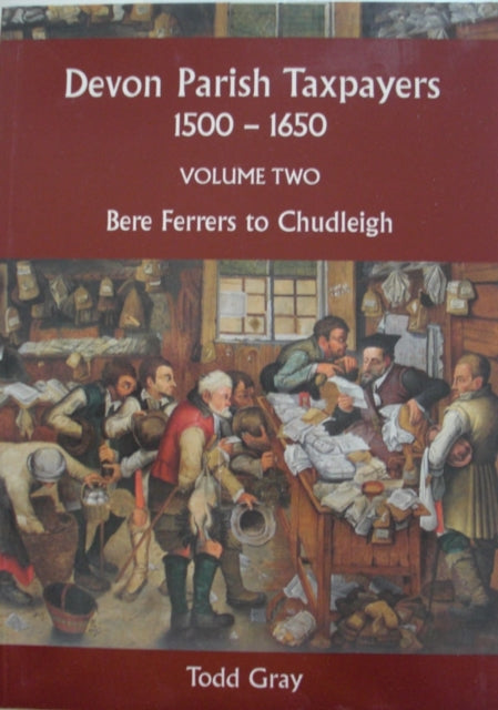 Book cover of: Devon Parish Taxpayers, 1500-1650: Volume Two. By: Todd Gray
