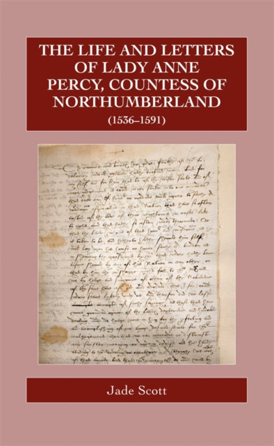 Book cover of: Life and Letters of Lady Anne Percy, Countess of Northumberland (1536–1591). By: Jade Scott