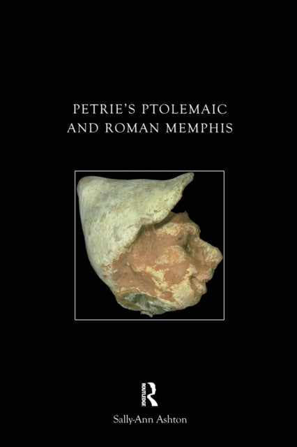 Book cover of: Petrie's Ptolemaic and Roman Memphis. By: Sally-Ann Ashton