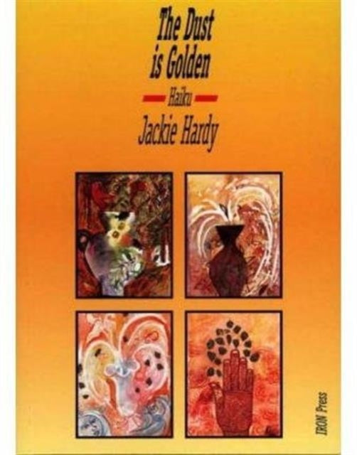 Book cover of: Dust is Golden. By: Jackie Hardy