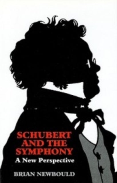 Book cover of: Schubert and the Symphony. By: Brian Newbould