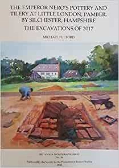 Book cover of: Emperor Nero's Pottery and Tilery at Little London, Pamber, by Silchester, Hampshire. By: Michael Fulford