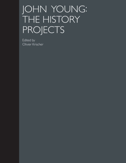 Book cover of: John Young: The History Projects. By: Olivier Krischer