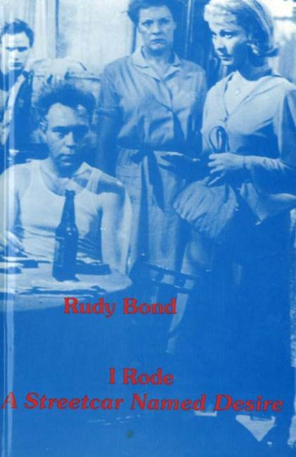 Book cover of: I Rode A Streetcar Named Desire. By: Rudy Bond