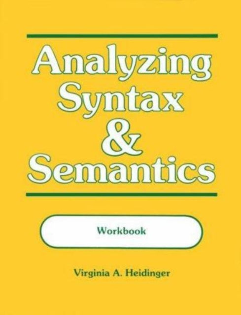 Book cover of: Analyzing Syntax and Semantics Workbook. By: Virginia Heidinger