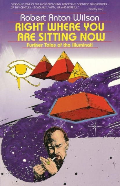 Book cover of: Right Where You Are Sitting Now. By: Robert Anton Wilson