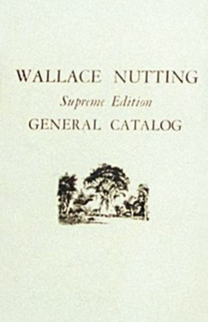 Book cover of: Wallace Nutting General Catalog. By: Wallace Nutting